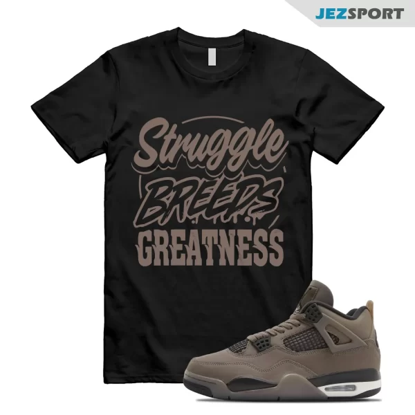STRUGGLE BREEDS GREATNESS Unisex T Shirt To Match Jordan 4 Retro Cave Stone FV5029-200 Sneaker Match Tees